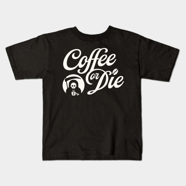 Coffee or Die Kids T-Shirt by lifecandy